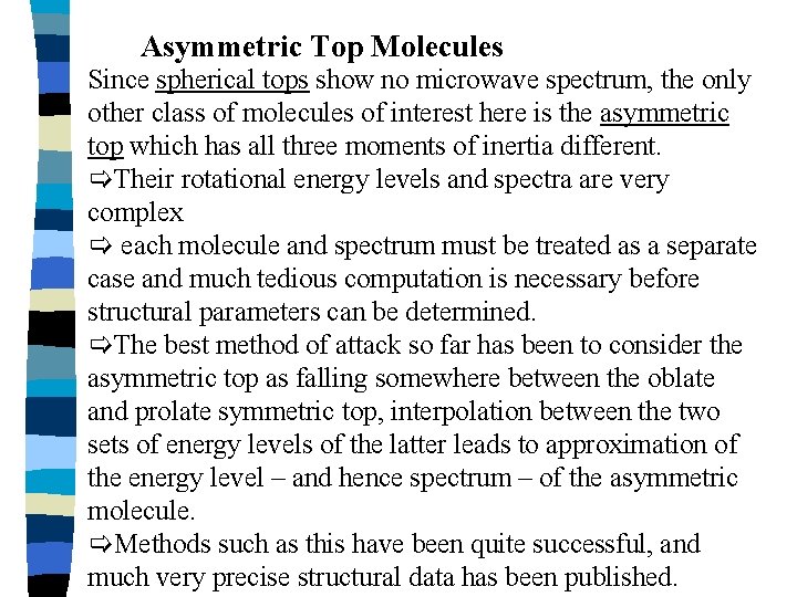 Asymmetric Top Molecules Since spherical tops show no microwave spectrum, the only other class