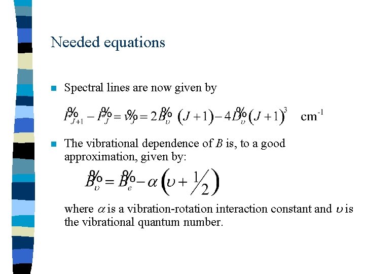 Needed equations n Spectral lines are now given by n The vibrational dependence of