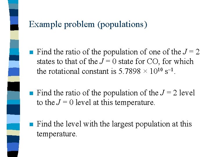 Example problem (populations) n Find the ratio of the population of one of the
