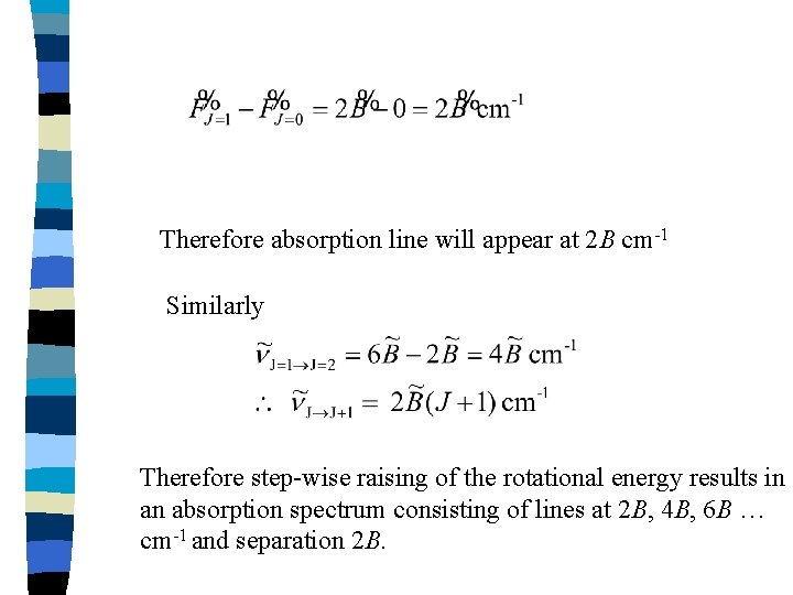 Therefore absorption line will appear at 2 B cm-1 Similarly Therefore step-wise raising of