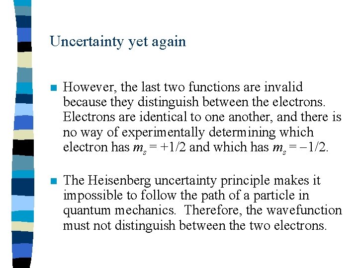 Uncertainty yet again n However, the last two functions are invalid because they distinguish