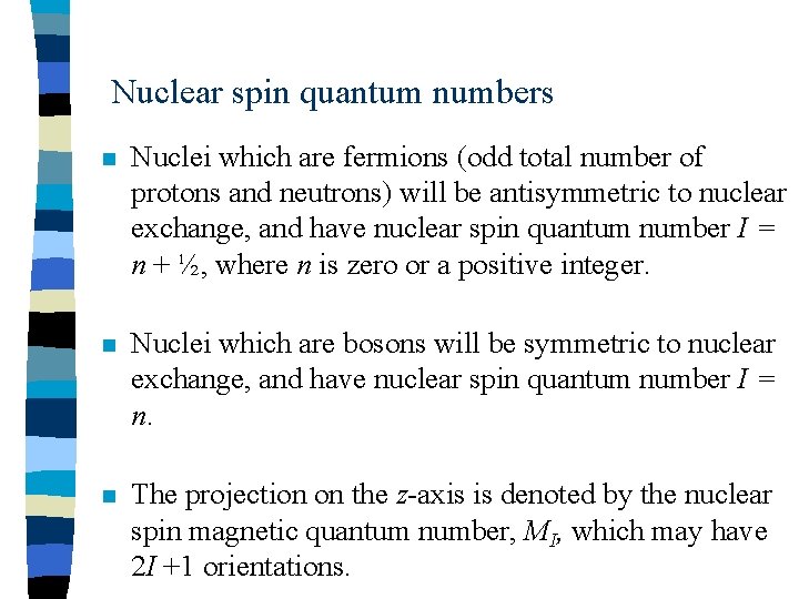 Nuclear spin quantum numbers n Nuclei which are fermions (odd total number of protons