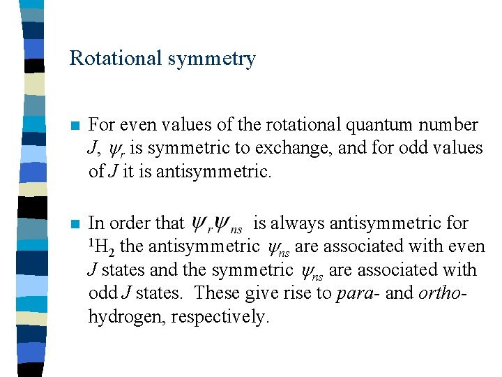 Rotational symmetry n For even values of the rotational quantum number J, r is