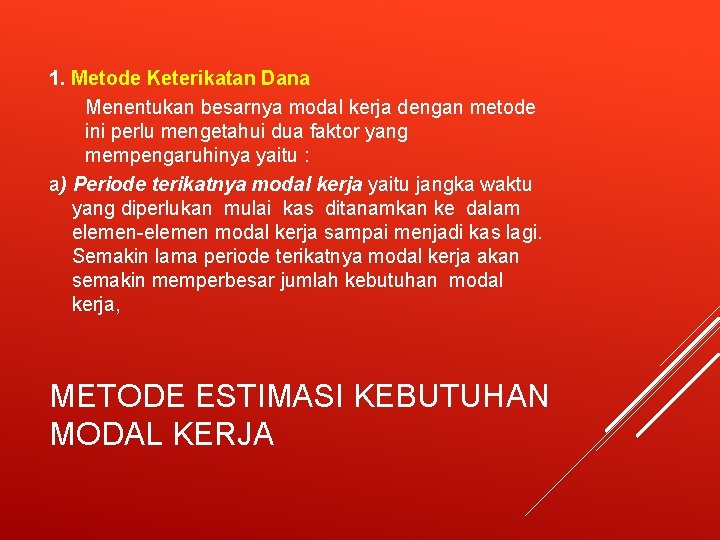 1. Metode Keterikatan Dana Menentukan besarnya modal kerja dengan metode ini perlu mengetahui dua