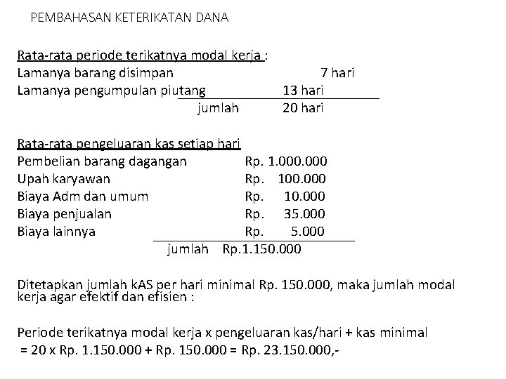 PEMBAHASAN KETERIKATAN DANA Rata-rata periode terikatnya modal kerja : Lamanya barang disimpan 7 hari