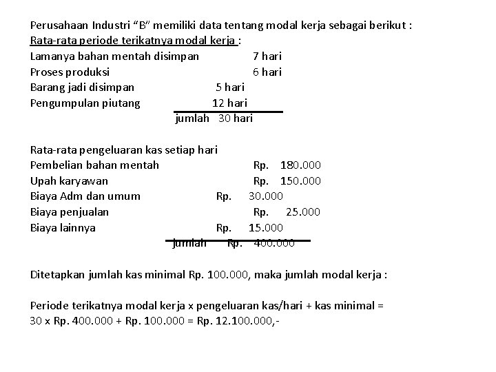 Perusahaan Industri “B” memiliki data tentang modal kerja sebagai berikut : Rata-rata periode terikatnya