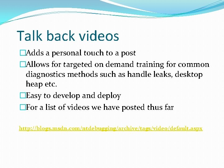 Talk back videos �Adds a personal touch to a post �Allows for targeted on