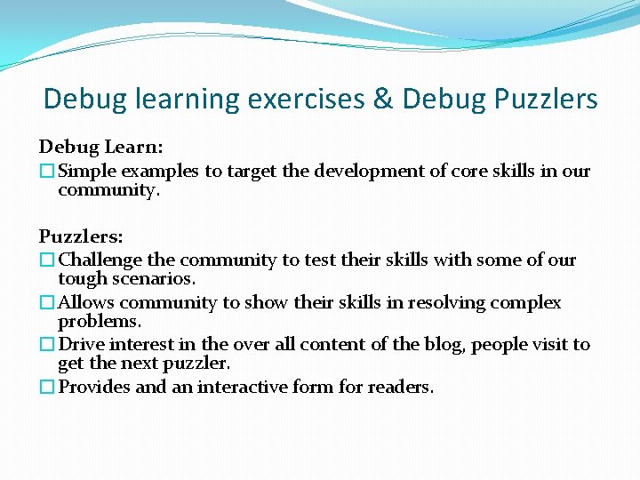 Debug learning exercises & Debug Puzzlers Debug Learn: �Simple examples to target the development