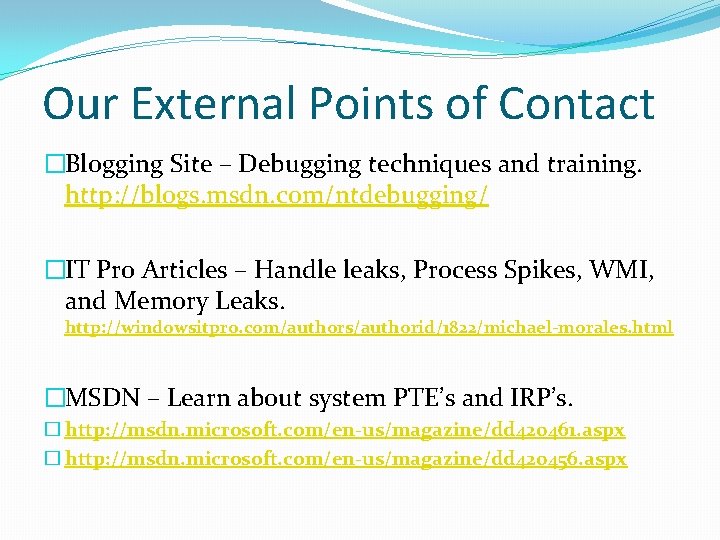 Our External Points of Contact �Blogging Site – Debugging techniques and training. http: //blogs.