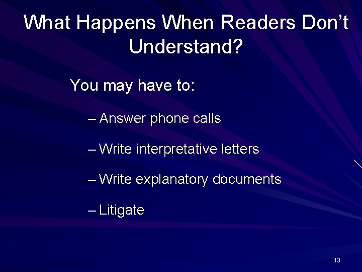 What Happens When Readers Don’t Understand? You may have to: – Answer phone calls