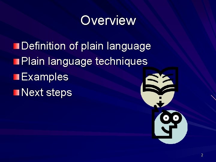 Overview Definition of plain language Plain language techniques Examples Next steps 2 