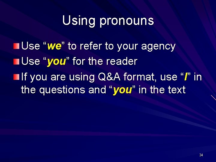 Using pronouns Use “we” to refer to your agency Use “you” for the reader