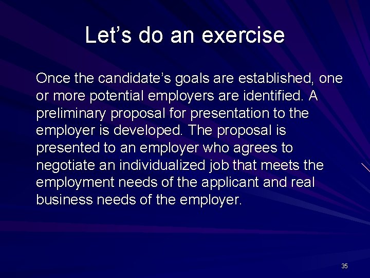 Let’s do an exercise Once the candidate’s goals are established, one or more potential