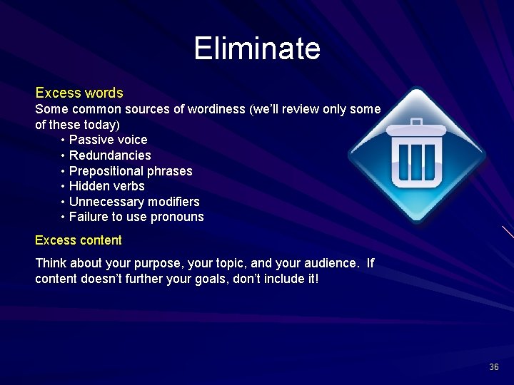Eliminate Excess words Some common sources of wordiness (we’ll review only some of these