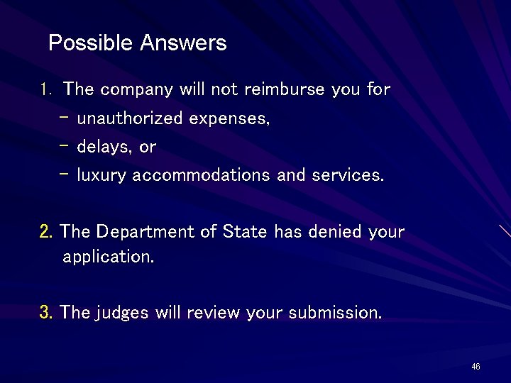 Possible Answers 1. The company will not reimburse you for – – – unauthorized