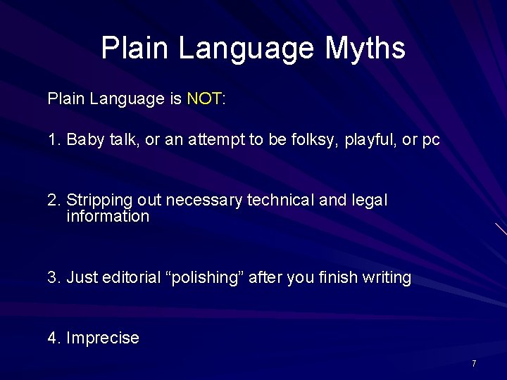 Plain Language Myths Plain Language is NOT: 1. Baby talk, or an attempt to