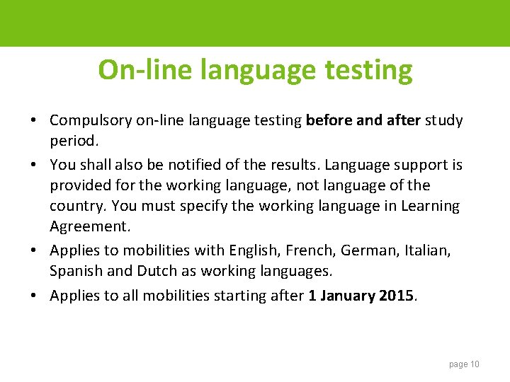 On-line language testing • Compulsory on-line language testing before and after study period. •