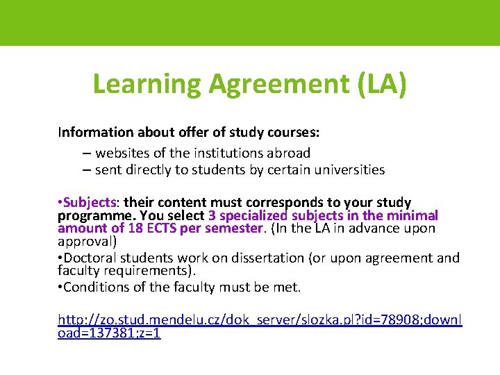 Learning Agreement (LA) Information about offer of study courses: – websites of the institutions