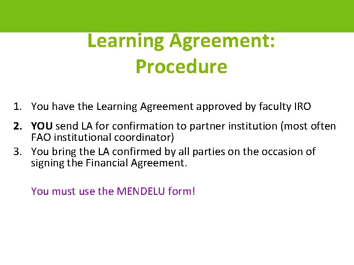 Learning Agreement: Procedure 1. You have the Learning Agreement approved by faculty IRO 2.