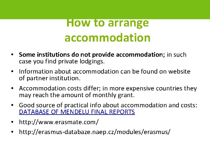 How to arrange accommodation • Some institutions do not provide accommodation; in such case