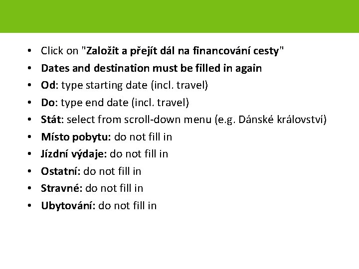  • • • Click on "Založit a přejít dál na financování cesty" Dates