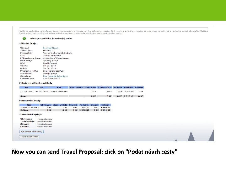 Now you can send Travel Proposal: click on "Podat návrh cesty" page 35 