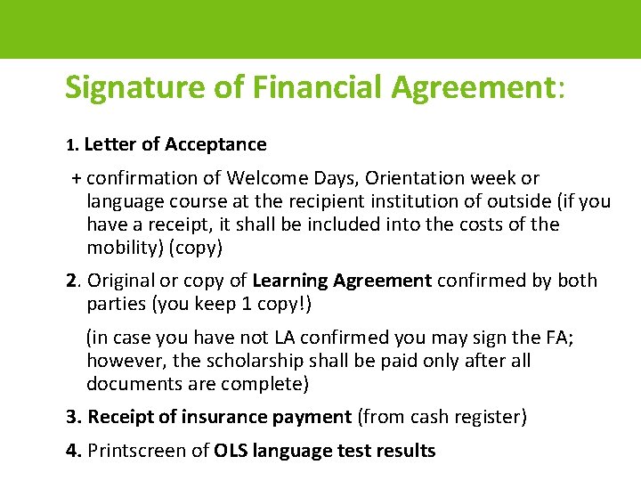 Signature of Financial Agreement: 1. Letter of Acceptance + confirmation of Welcome Days, Orientation