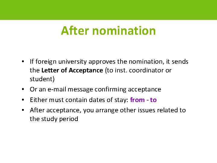 After nomination • If foreign university approves the nomination, it sends the Letter of