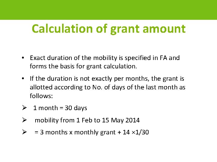 Calculation of grant amount • Exact duration of the mobility is specified in FA