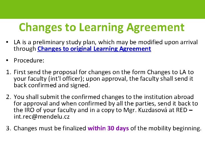 Changes to Learning Agreement • LA is a preliminary study plan, which may be