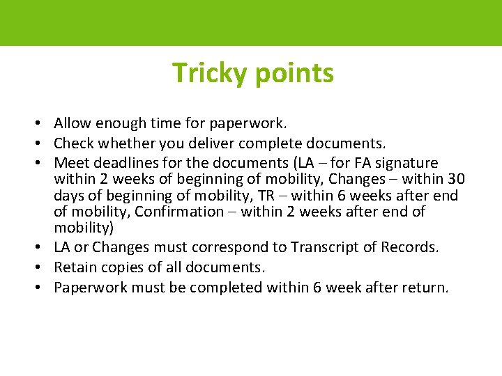 Tricky points • Allow enough time for paperwork. • Check whether you deliver complete