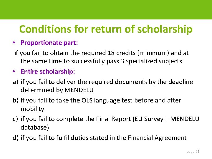 Conditions for return of scholarship • Proportionate part: if you fail to obtain the