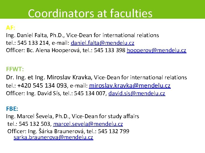 Coordinators at faculties AF: Ing. Daniel Falta, Ph. D. , Vice-Dean for international relations