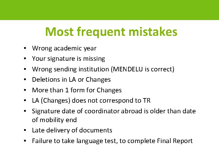 Most frequent mistakes Wrong academic year Your signature is missing Wrong sending institution (MENDELU