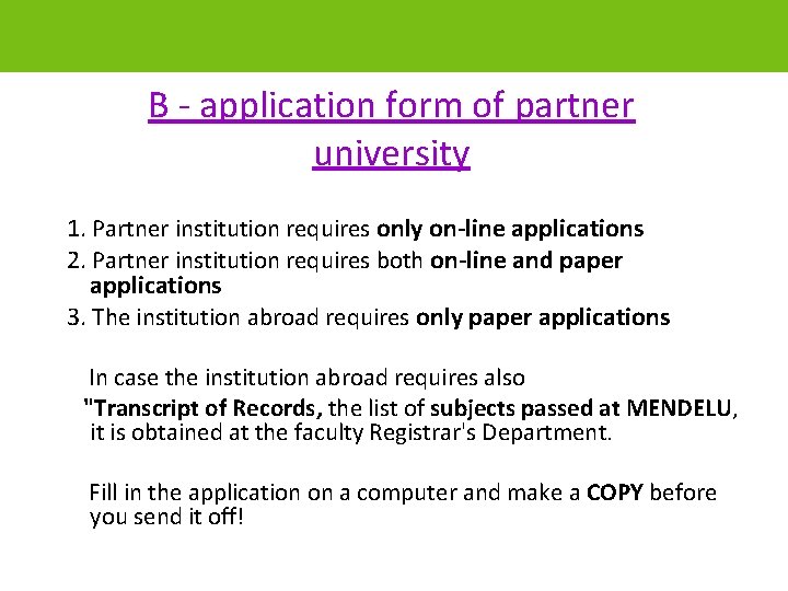 B - application form of partner university 1. Partner institution requires only on-line applications