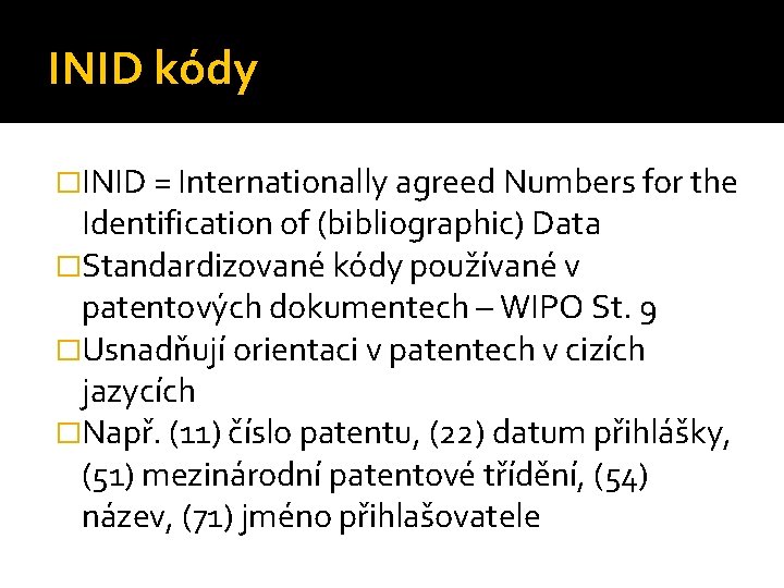 INID kódy �INID = Internationally agreed Numbers for the Identification of (bibliographic) Data �Standardizované