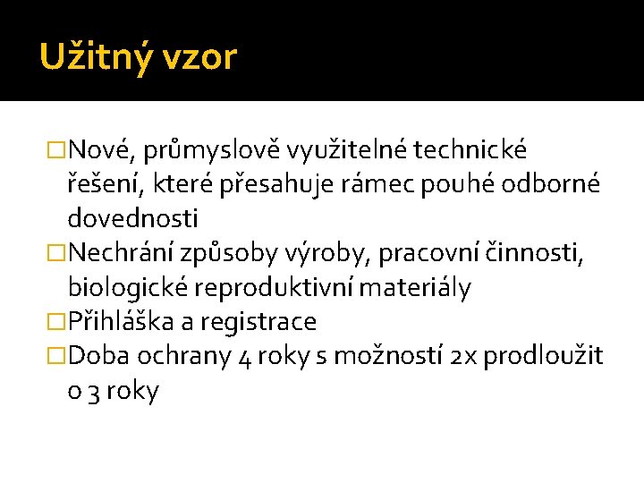 Užitný vzor �Nové, průmyslově využitelné technické řešení, které přesahuje rámec pouhé odborné dovednosti �Nechrání