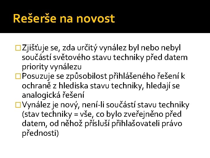 Rešerše na novost �Zjišťuje se, zda určitý vynález byl nebo nebyl součástí světového stavu