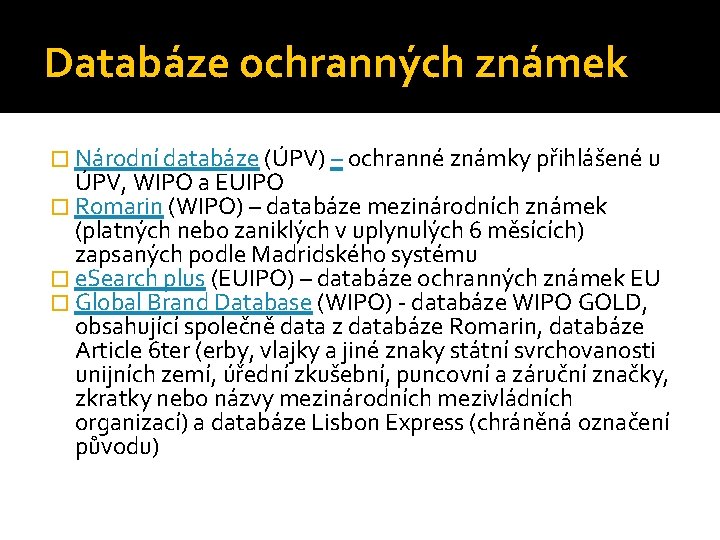 Databáze ochranných známek � Národní databáze (ÚPV) – ochranné známky přihlášené u ÚPV, WIPO