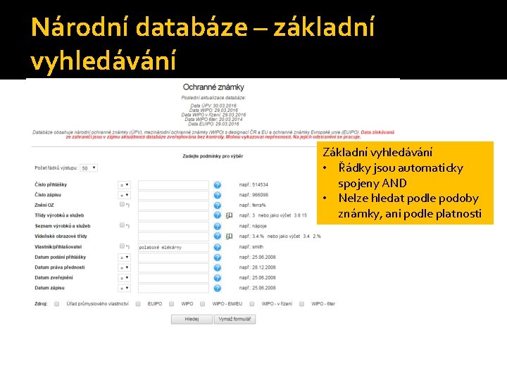 Národní databáze – základní vyhledávání Základní vyhledávání • Řádky jsou automaticky spojeny AND •