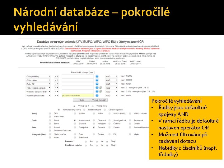 Národní databáze – pokročilé vyhledávání Pokročilé vyhledávání • Řádky jsou defaultně spojeny AND •