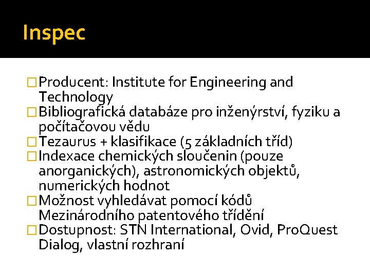 Inspec �Producent: Institute for Engineering and Technology �Bibliografická databáze pro inženýrství, fyziku a počítačovou