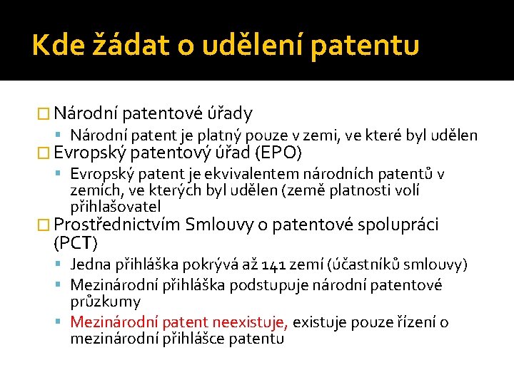 Kde žádat o udělení patentu � Národní patentové úřady Národní patent je platný pouze