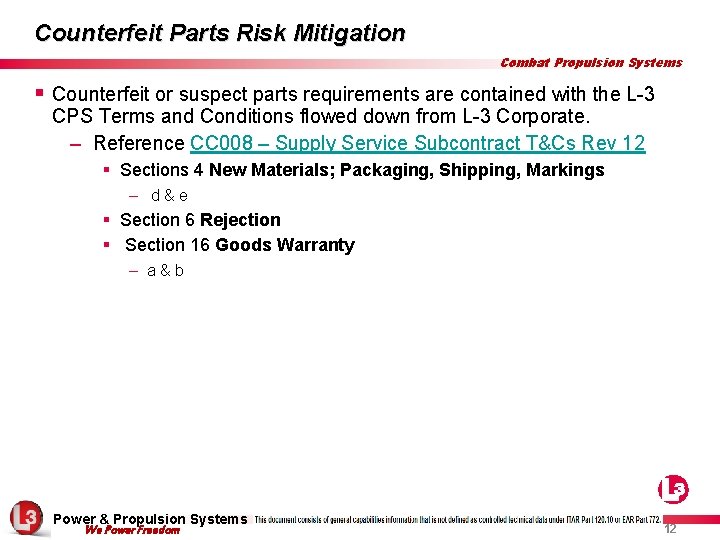 Counterfeit Parts Risk Mitigation Combat Propulsion Systems § Counterfeit or suspect parts requirements are