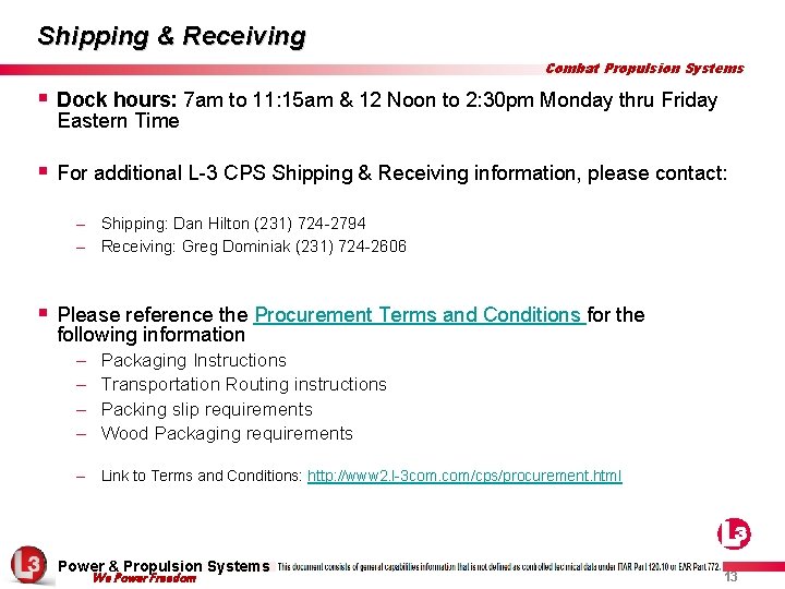 Shipping & Receiving Combat Propulsion Systems § Dock hours: 7 am to 11: 15