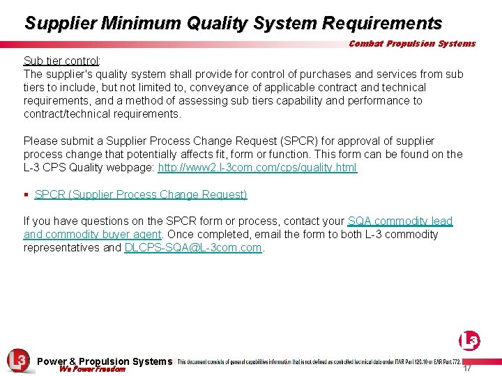 Supplier Minimum Quality System Requirements Combat Propulsion Systems Sub tier control: The supplier's quality