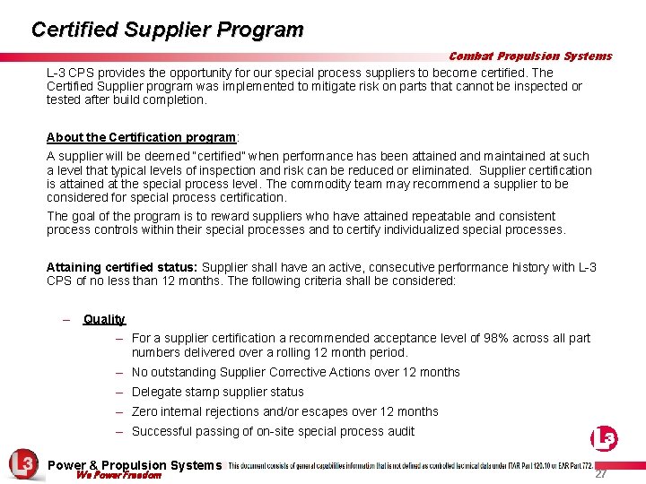 Certified Supplier Program Combat Propulsion Systems L-3 CPS provides the opportunity for our special