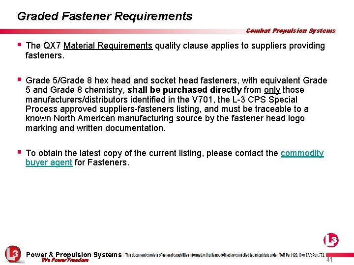 Graded Fastener Requirements Combat Propulsion Systems § The QX 7 Material Requirements quality clause