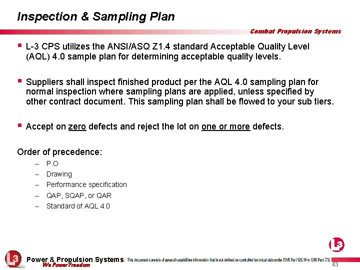 Inspection & Sampling Plan Combat Propulsion Systems § L-3 CPS utilizes the ANSI/ASQ Z