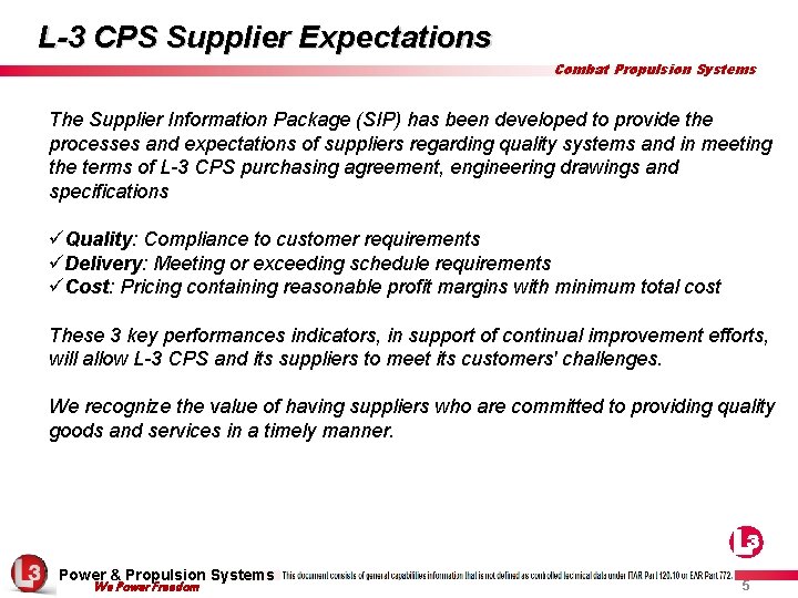 L-3 CPS Supplier Expectations Combat Propulsion Systems The Supplier Information Package (SIP) has been